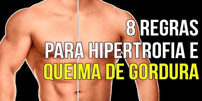 8 REGRAS PARA HIPERTROFIA E QUEIMA DE GORDURA