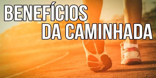 10 BENEFÍCIOS DA CAMINHADA PARA A SUA SAÚDE