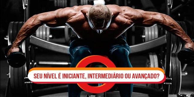 VOCÊ É UM INICIANTE, INTERMEDIÁRIO OU AVANÇADO NA ACADEMIA?